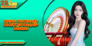 79King - Thương Hiệu Cá Cược An Toàn, Hấp Dẫn 2025
