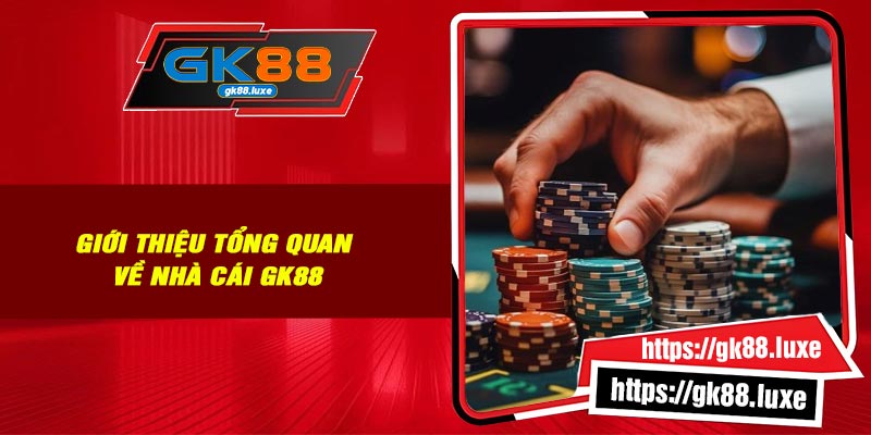 Giới thiệu tổng quan về nhà cái Gk88