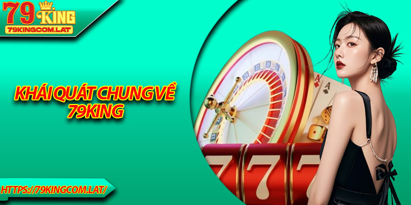 Khái quát chung về 79King
